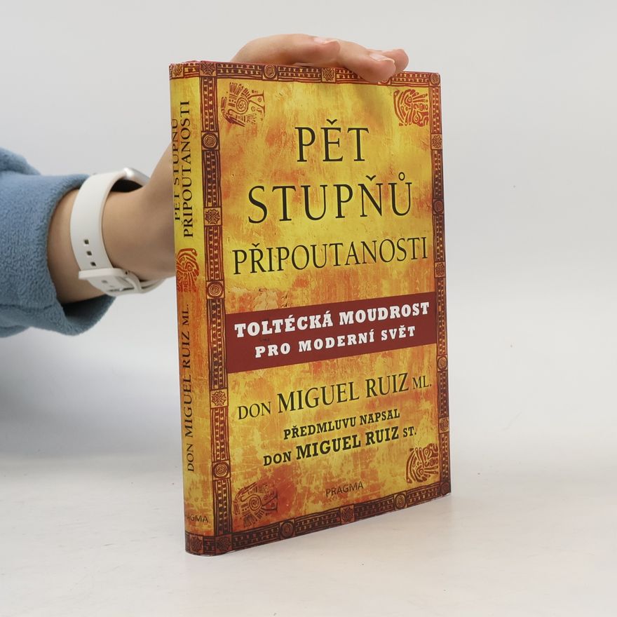 Don Miguel Ruiz Pět stupňů připoutanosti