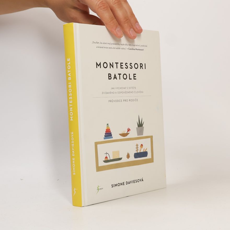 Simone Davies Montessori batole. Jak vychovat z dítěte zvídavého a odpovědného člověka
