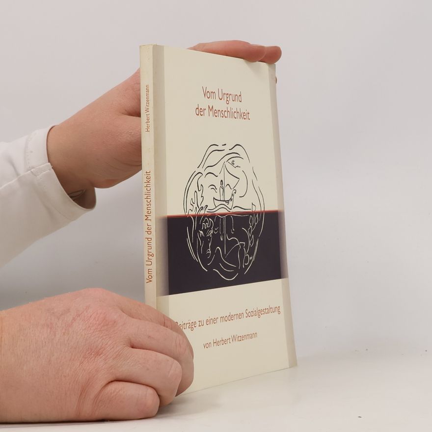 Herbert Witzenmann Vom Urgrund der Menschlichkeit