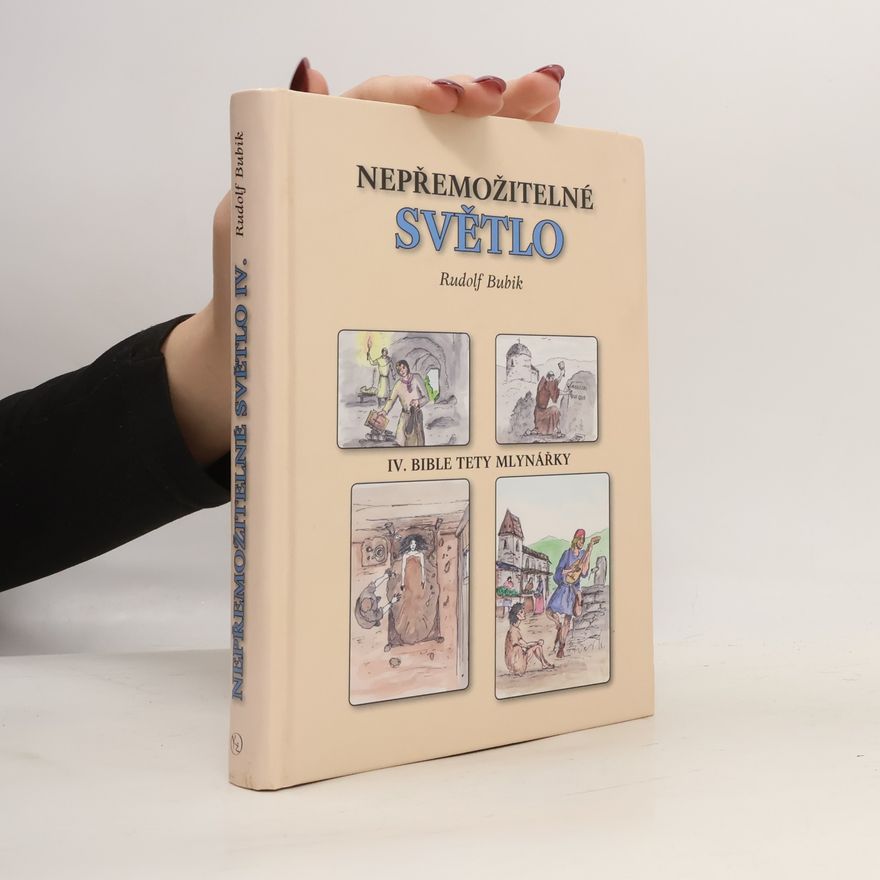 Rudolf Bubik Nepřemožitelné světlo IV. - Bible tety mlynářky