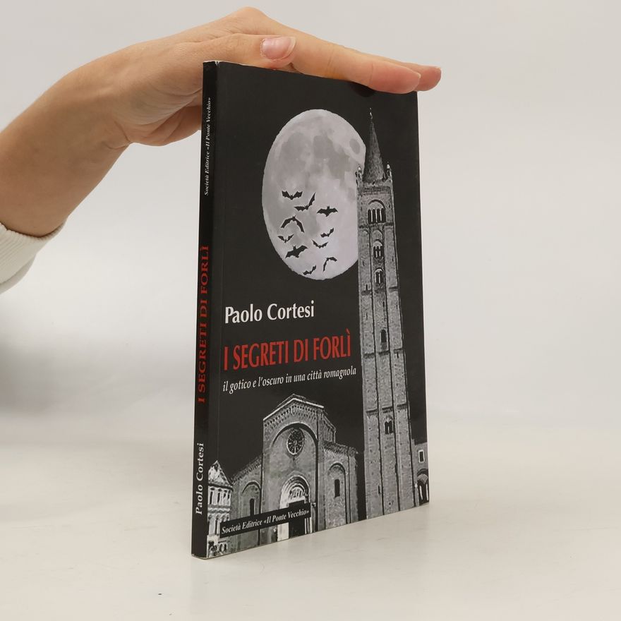Paolo Cortesi I segreti di Forlì, il gotico e l'oscuro in una città romagnola