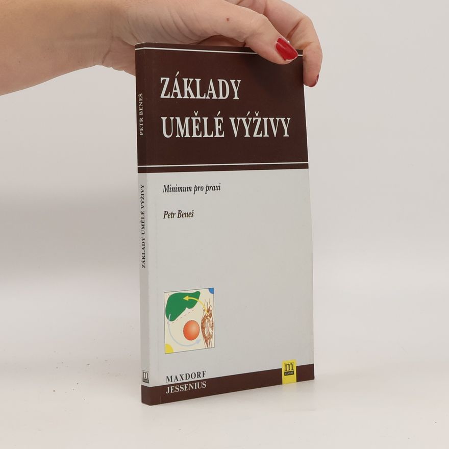 Petr Beneš Základy umělé výživy : nutriční péče pro nemocniční praxi