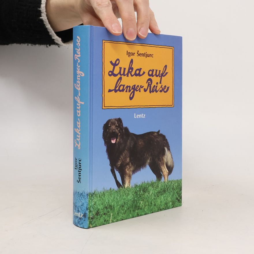 Igor Šentjurc Luka auf langer Reise. Eine wahre Hundegeschichte.