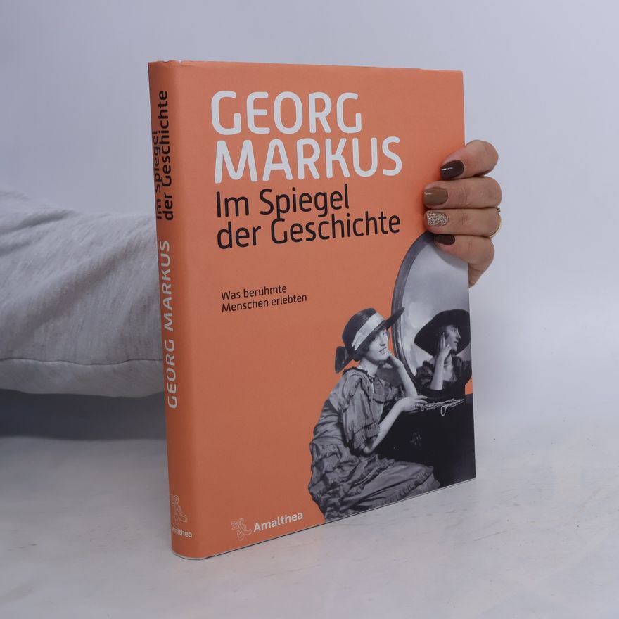 Georg Markus Im Spiegel der Geschichte