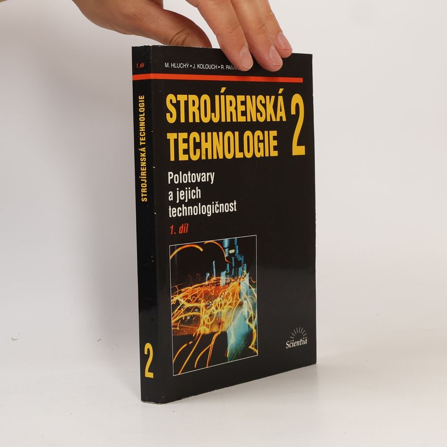 Rudolf Paňák Strojírenská technologie 2. 1. díl, Polotovary a jejich technologičnost