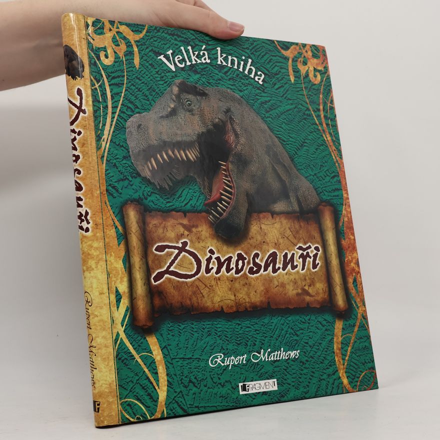 Rupert Matthews Velká kniha Dinosauři