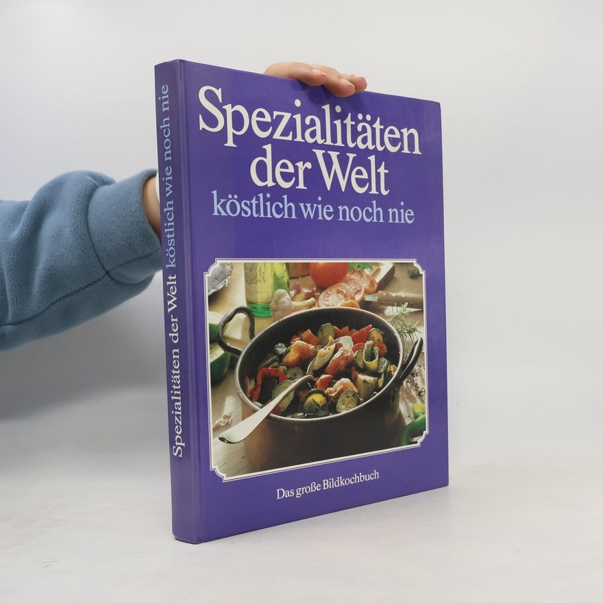 Kolektiv autorů Spezialitäten der Welt köstlich wie noch nie