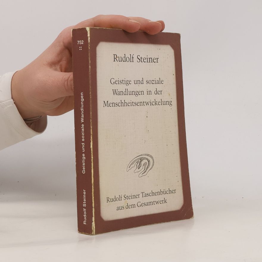 Rudolf Steiner Rudolf Steiner Taschenbücher aus dem Gesamtwerk - 752: Geistige und soziale Wandlungen in der Menschheitsentwickelung