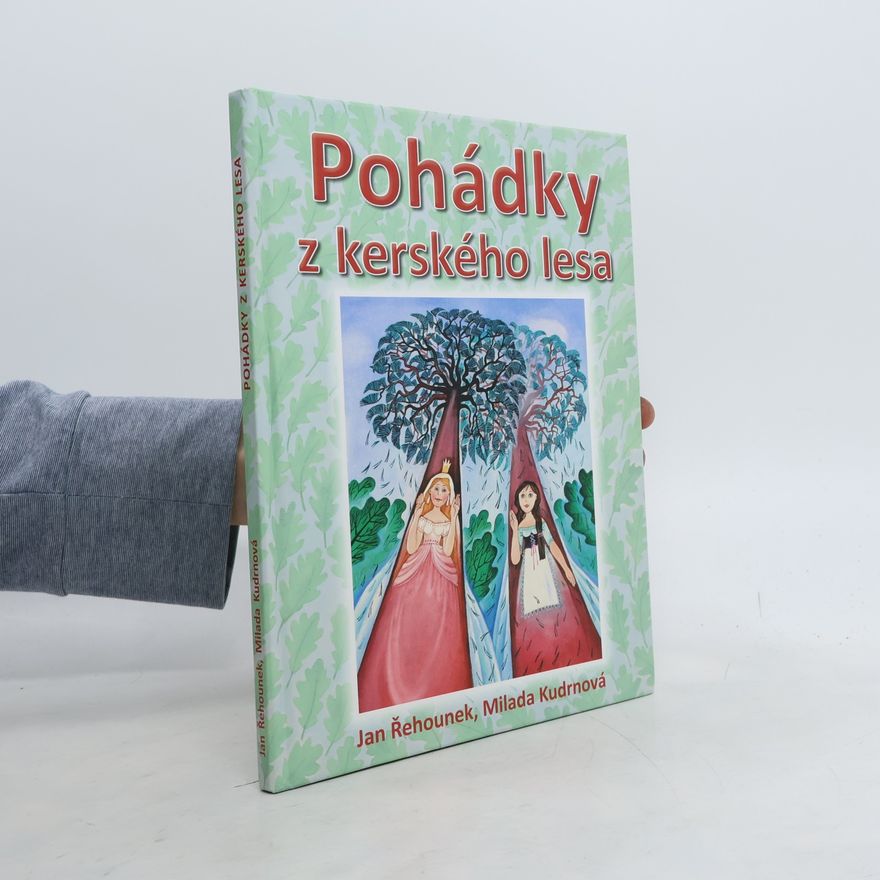 Jan Řehounek Pohádky z kerského lesa. Co se přihodilo hrnčíři Kubovi a jeho přátelům