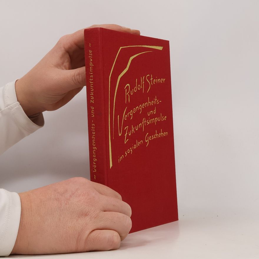 Rudolf Steiner Vergangenheits- und Zukunftsimpulse im sozialen Geschehen