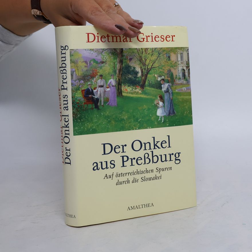 Dietmar Grieser Der Onkel aus Preßburg