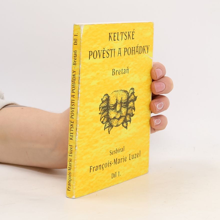 Francois Marie Luzel Keltské pověsti a pohádky – Bretaň. Díl 1