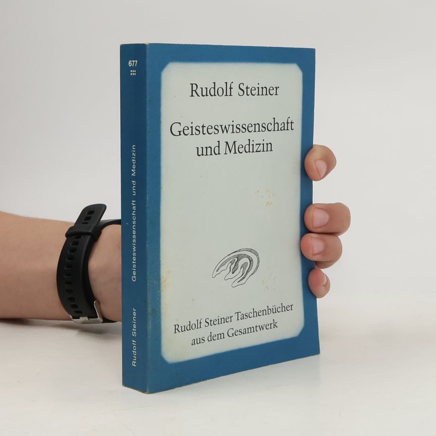 Rudolf Steiner Rudolf Steiner Taschenbücher aus dem Gesamtwerk - 677: Geisteswissenschaft und Medizin