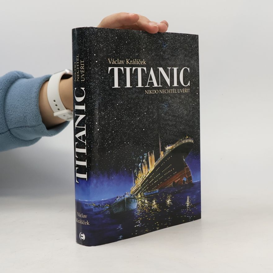Václav Králíček Titanic: Nikdo nechtěl uvěřit