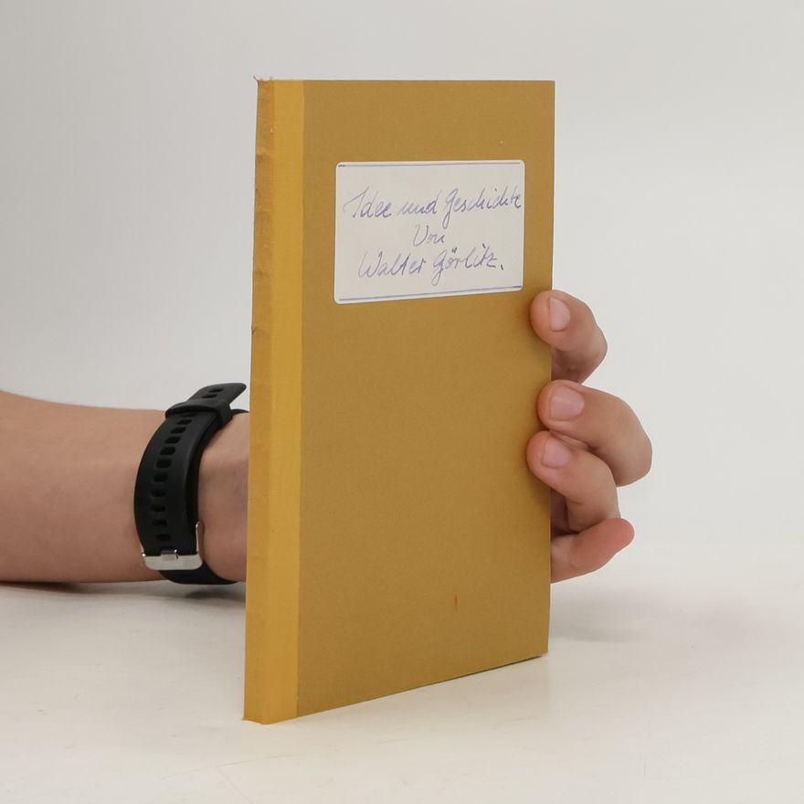 Walter Görlitz Idee und Geschichte