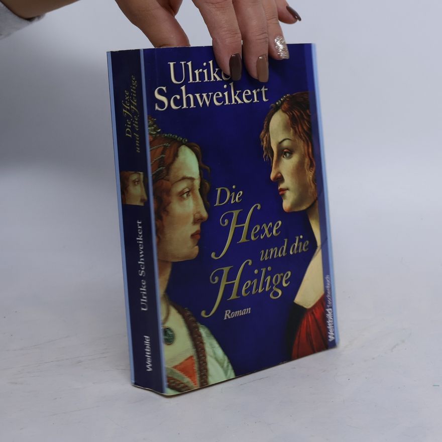 Ulrike Schweikert Die Hexe und die Heilige