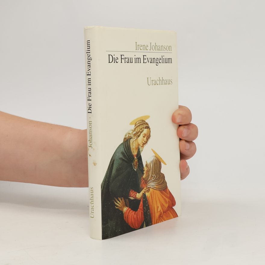 Irene Johanson Die Frau im Evangelium