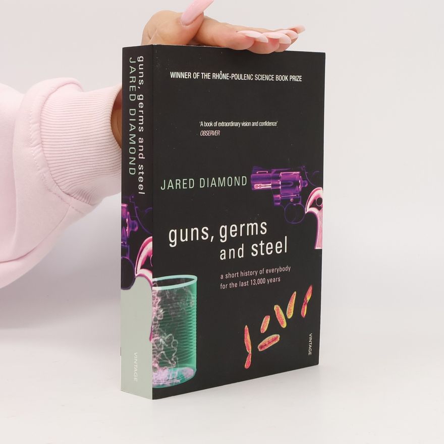 Jared Diamond Guns, germs and steel: A short history of everybody for the last 13,000 years