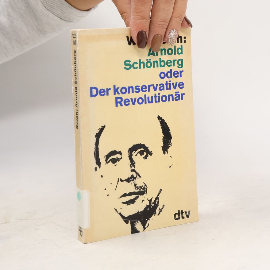 Willi Reich Arnold Schönberg oder der konservative Revolutionär