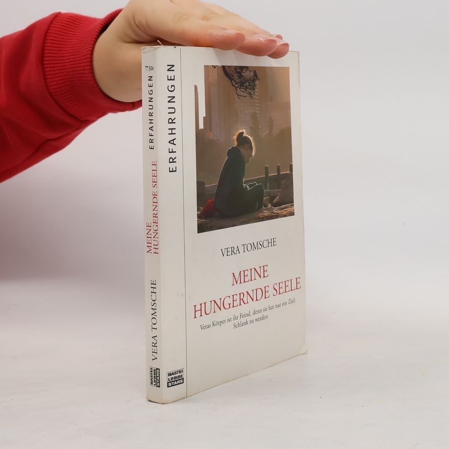 Vera Tomsche Meine hungernde Seele
