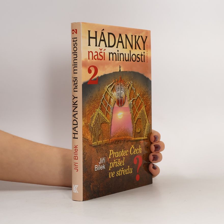 Jiří Bílek Hádanky naší minulosti 2. Praotec Čech přišel ve středu?