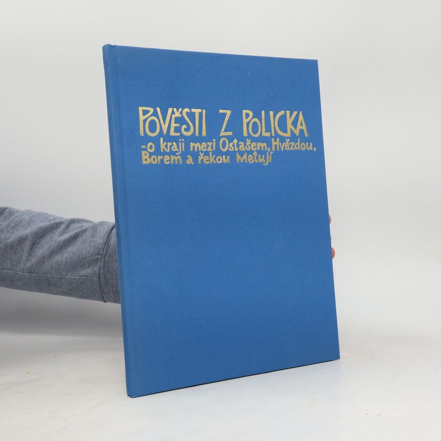 Antonín Krtička-Polický Pověsti z Policka - o kraji mezi Ostašem, Hvězdou, Borem a řekou Metují