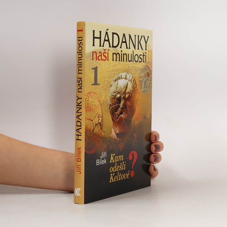 Jiří Bílek Hádanky naší minulosti 1. Kam odešli Keltové?