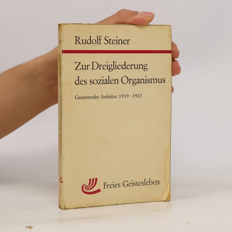 Rudolf Steiner Zur Dreigliederung des sozialen Organismus