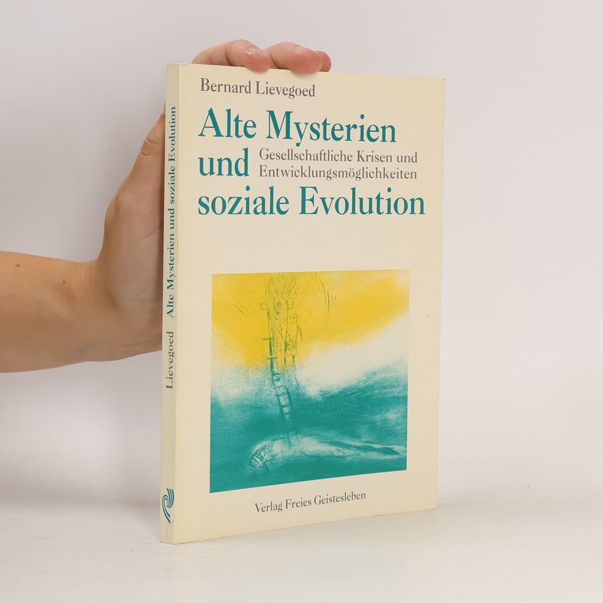 Bernard Lievegoed Alte Mysterien und soziale Evolution