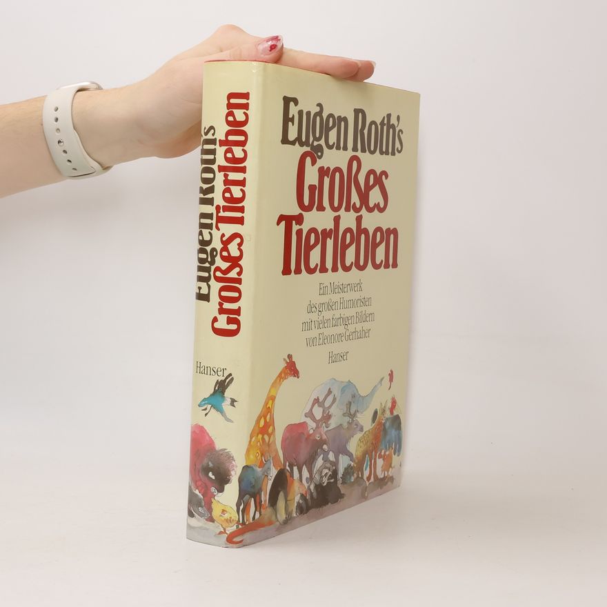 Eugen Roth Eugen Roths grosses Tierleben