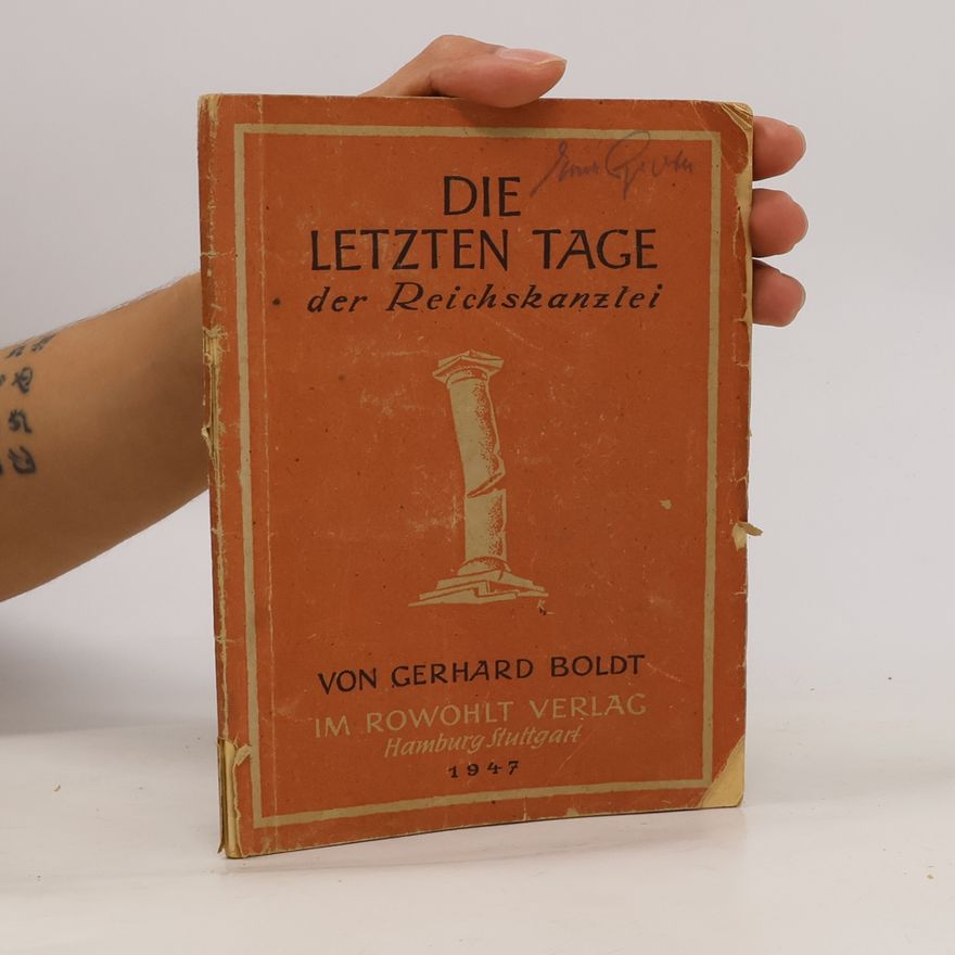 Gerhard Boldt Die letzten Tage der Reichskanzlei