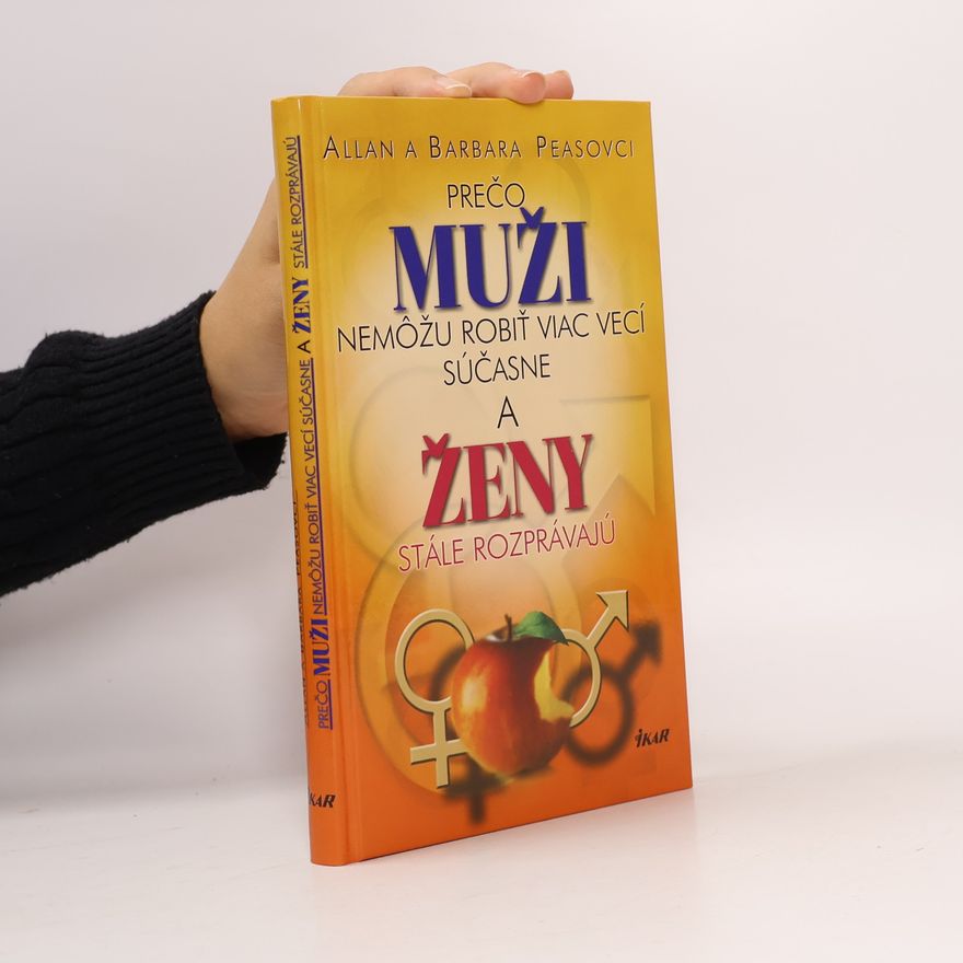 Allan Pease Prečo muži nemôžu robiť viac vecí súčasne a ženy stále rozprávajú