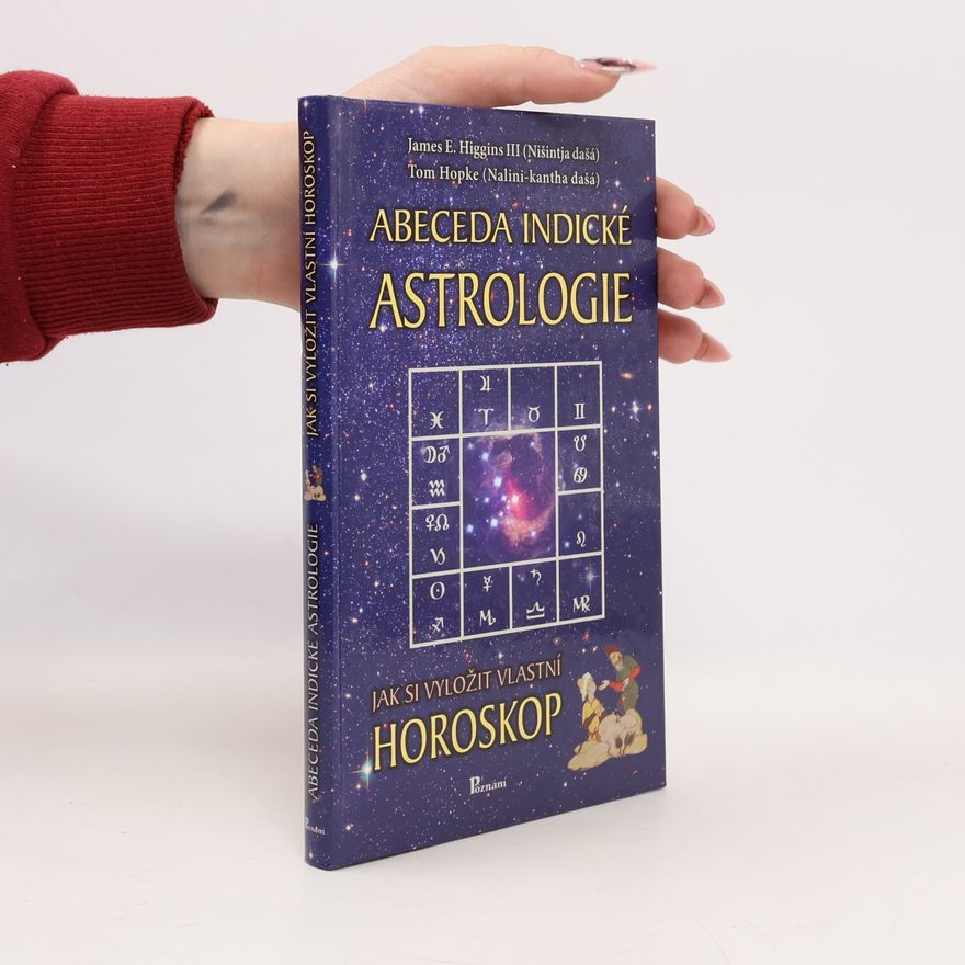 James E. Higgins Abeceda indické astrologie: Jak si vyložit vlastní horoskop