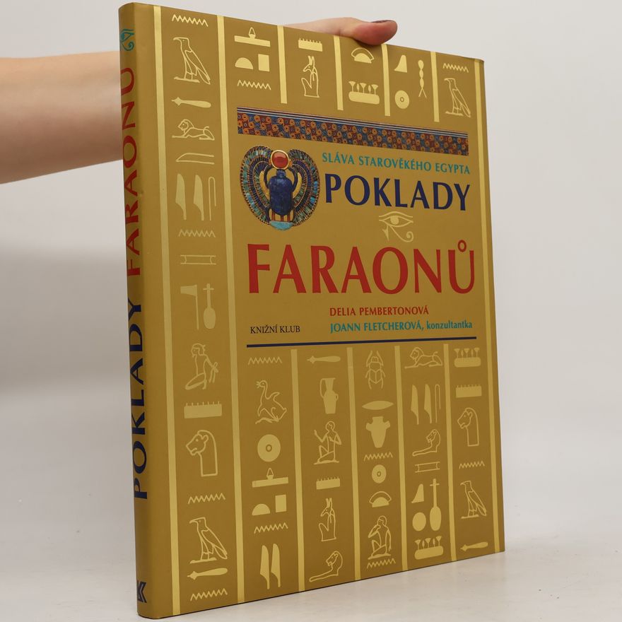 Joann Fletcher Poklady faraonů. Sláva starověkého Egypta