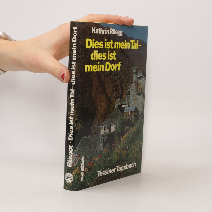 Kathrin Rüegg Dies ist mein Tal, dies ist mein Dorf