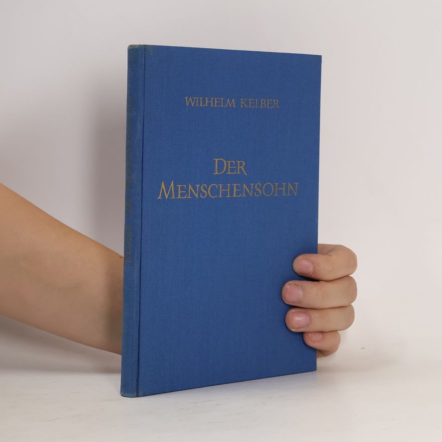Wilhelm Kelber Der Menschensohn