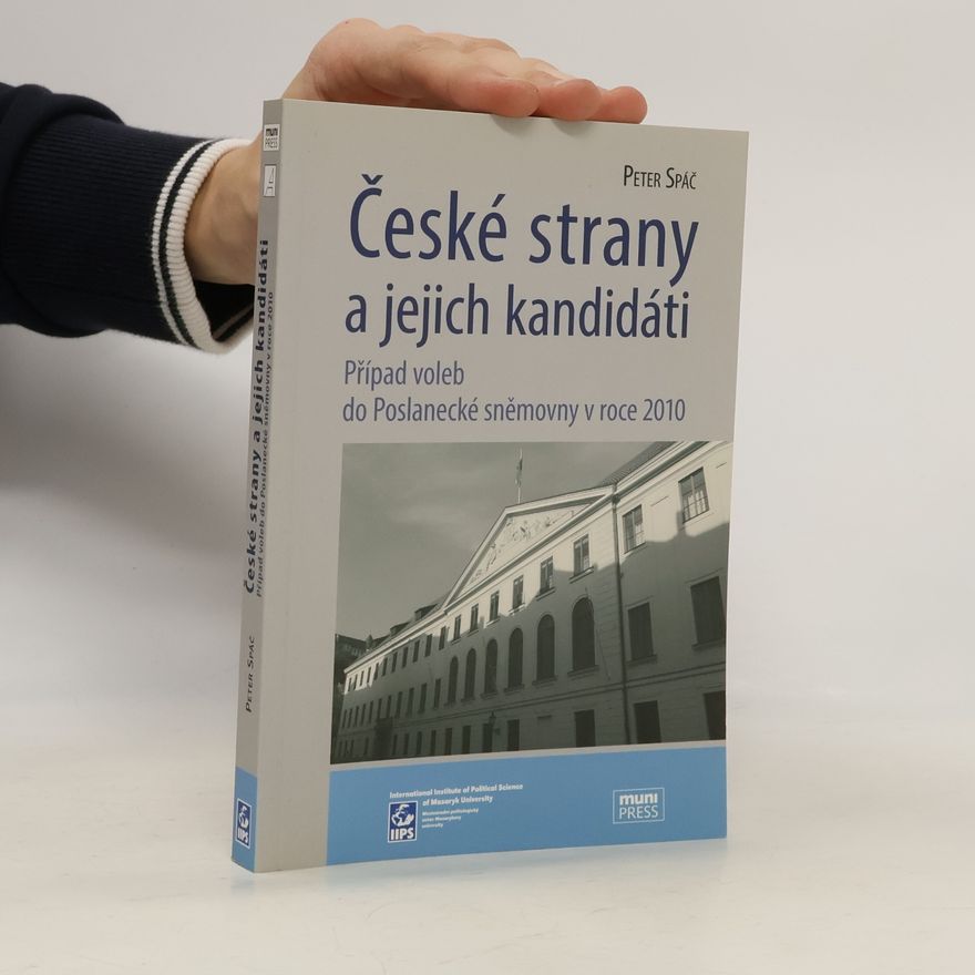 Peter Spáč České strany a jejich kandidáti - Případ voleb do Poslanecké sněmovny v roce 2010