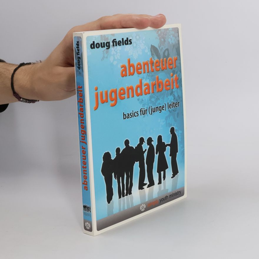 Doug Fields Abenteuer Jugendarbeit