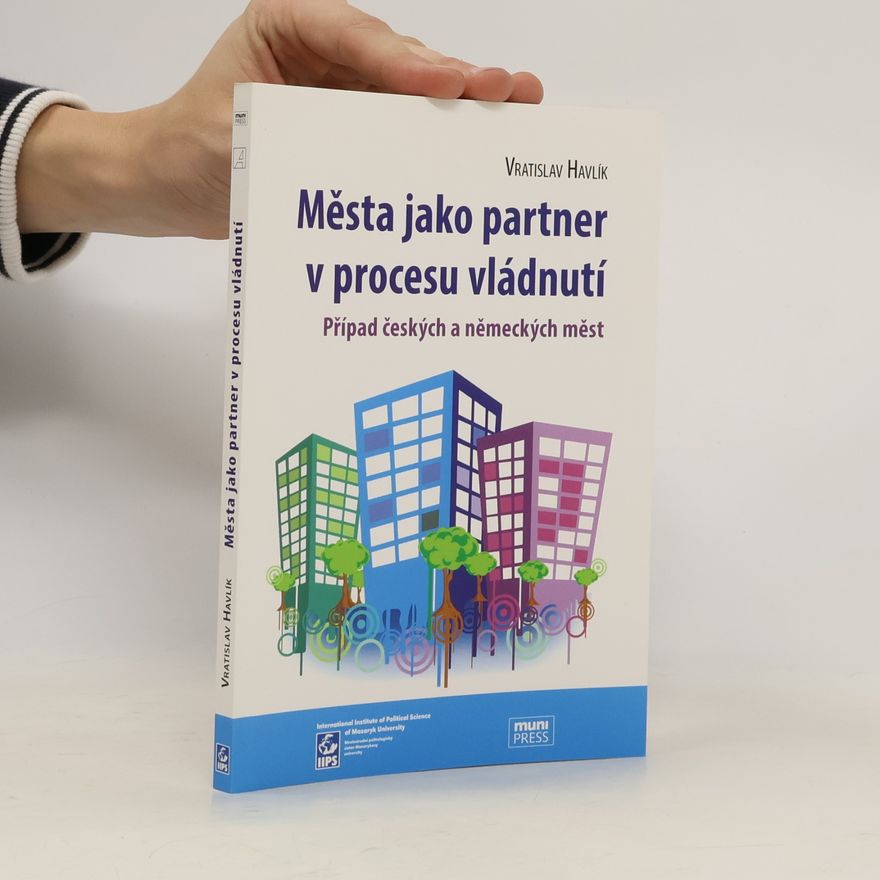 Vratislav Havlík Mesta jako partner v procesu vládnutí : prípad ceských a nemeckých mest