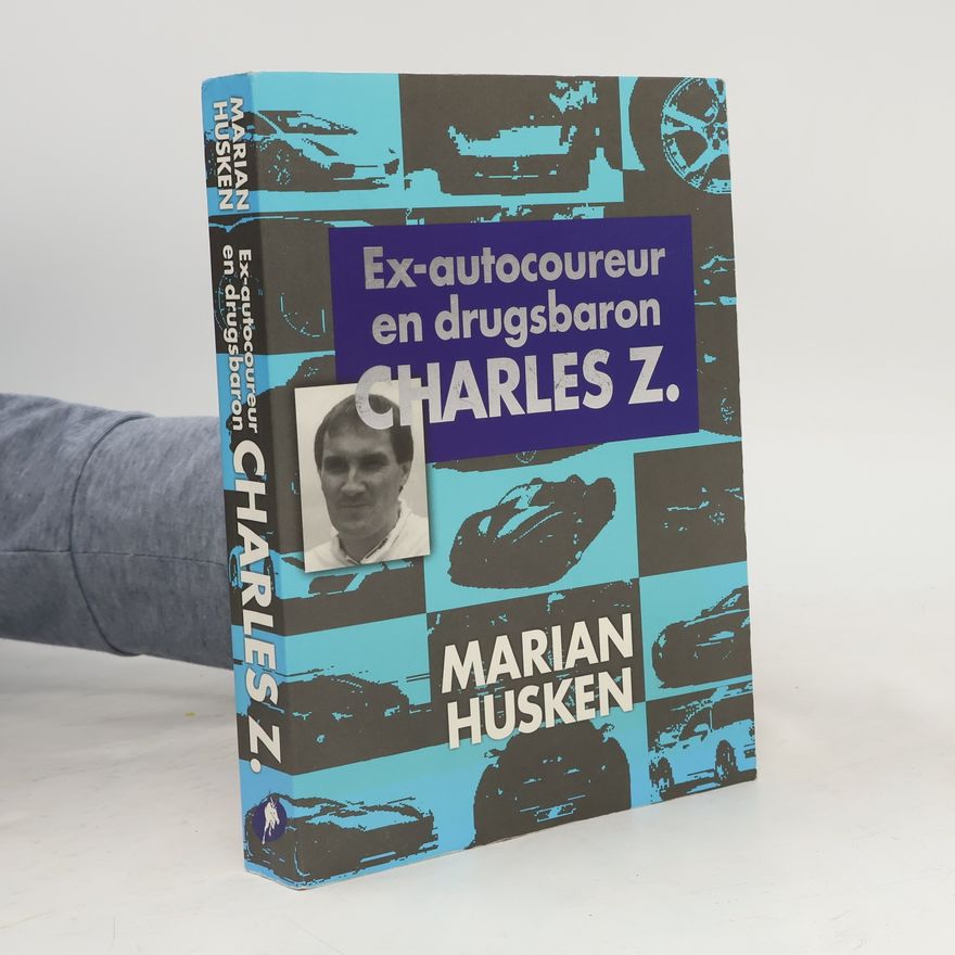 Marian Husken Ex-autocoureur en hasjbaron Charles Z. / druk 1