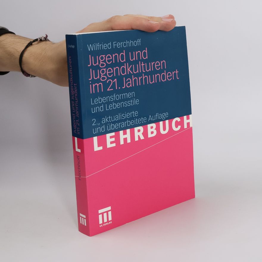 Wilfried Ferchhoff Jugend und Jugendkulturen im 21. Jahrhundert