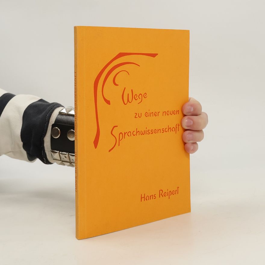 Hans Reipert Wege zu einer neuen Sprachwissenschaft