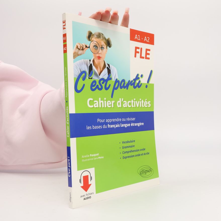 Airelle Pasquet C'est parti ! Cahier d'activités. FLE A1-A2