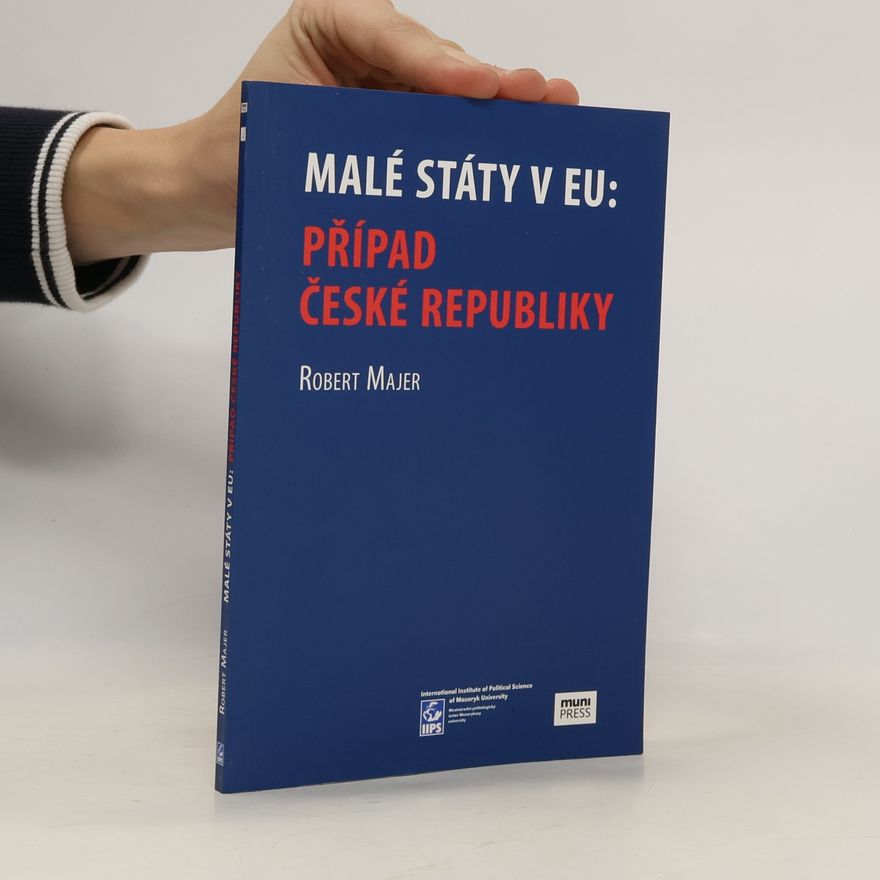 Robert Majer Malé státy v EU: Případ České republiky