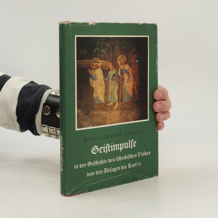 Hanna Krämer-Steiner Geistimpulse in der Geschichte des tschechischen Volkes von den Ursagen bis Karl IV.