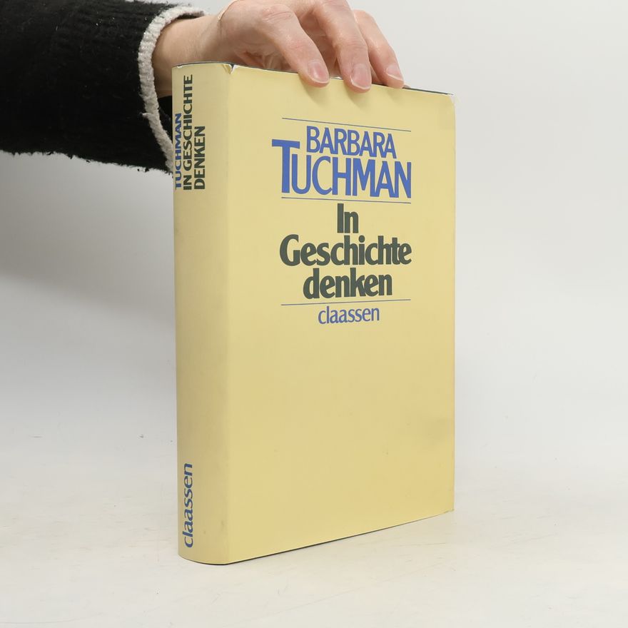 Barbara Wertheim Tuchman In Geschichte denken