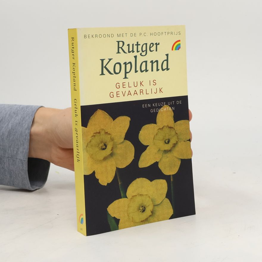 Rutger Kopland Geluk is gevaarlijk