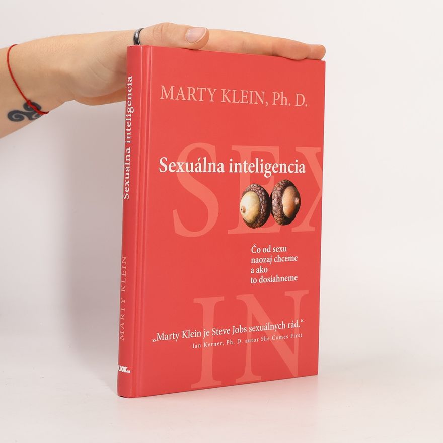 Marty Klein Sexuálna inteligencia - Čo od sexu naozaj chceme a ako to dosiahneme