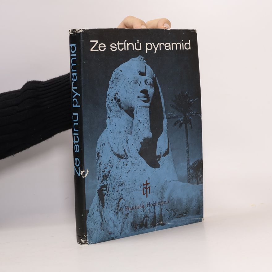 František Hochmann Ze stínů pyramid. Putování k Sínaji. Mojžíš - prostředník Zákona a smlouvy