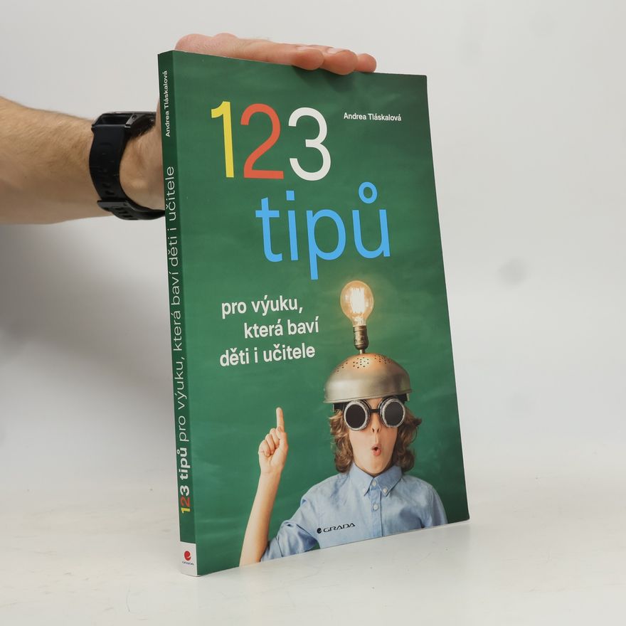 Andrea Tláskalová 123 tipů pro výuku, která baví děti i učitele